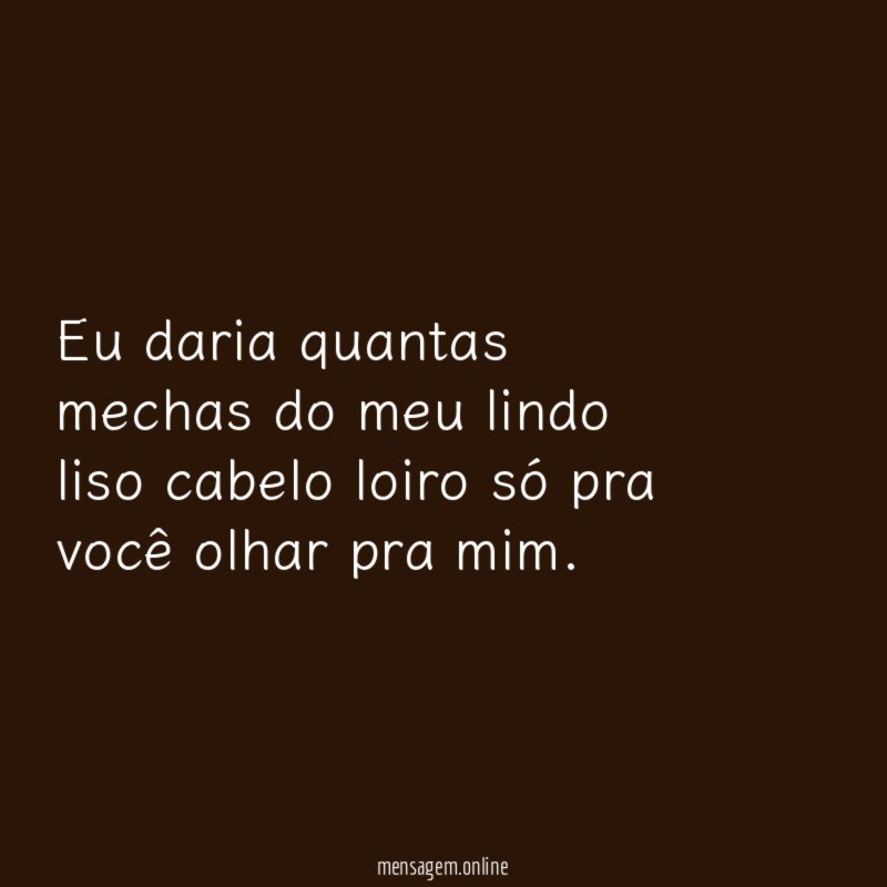 Eu daria quantas mechas do meu lindo liso
