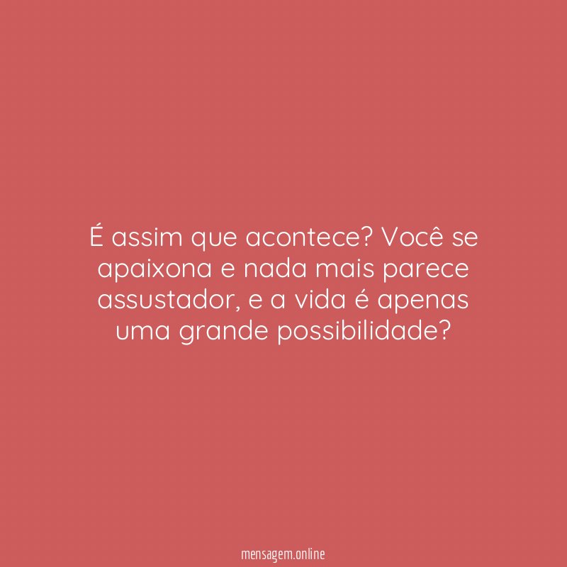 É assim que acontece