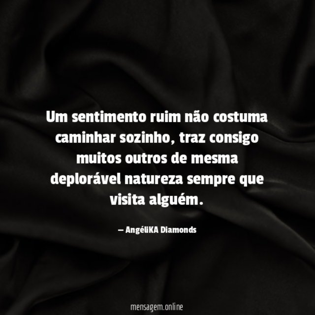 Um sentimento ruim não costuma caminhar sozinho