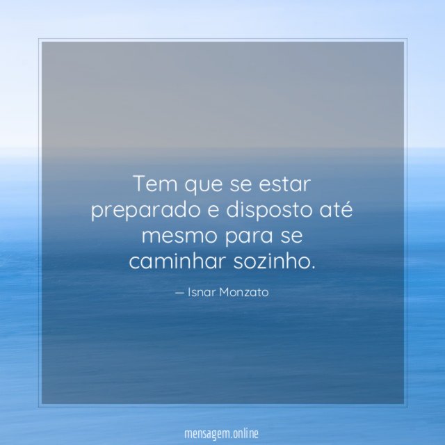 Tem que se estar preparado e disposto até