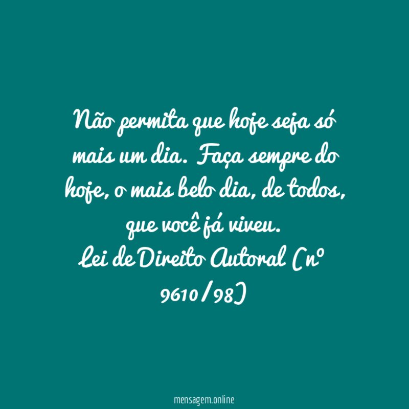 Não permita que hoje seja só mais um dia