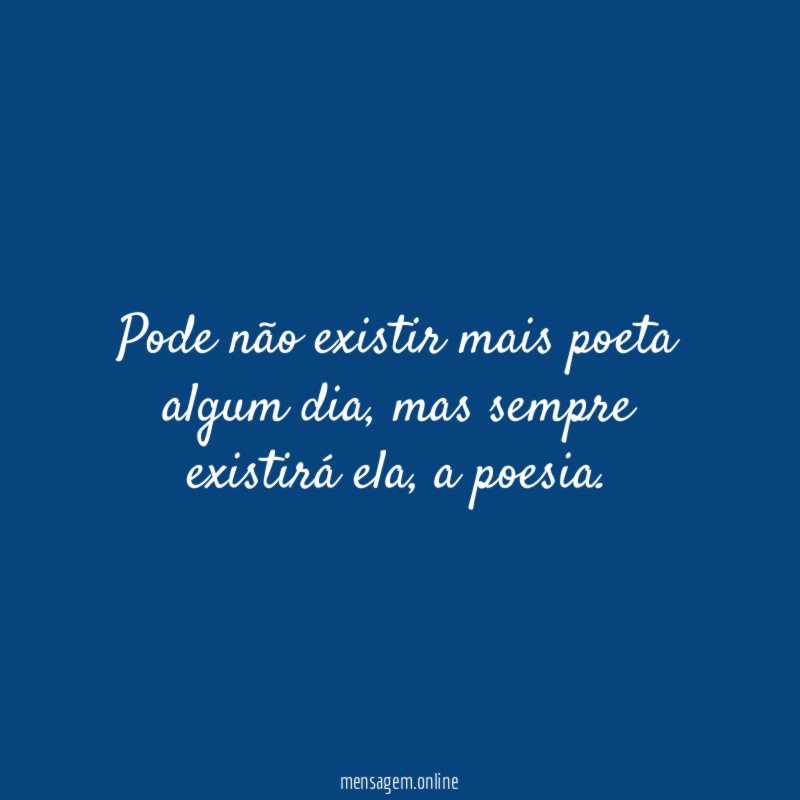 Pode não existir mais poeta algum dia