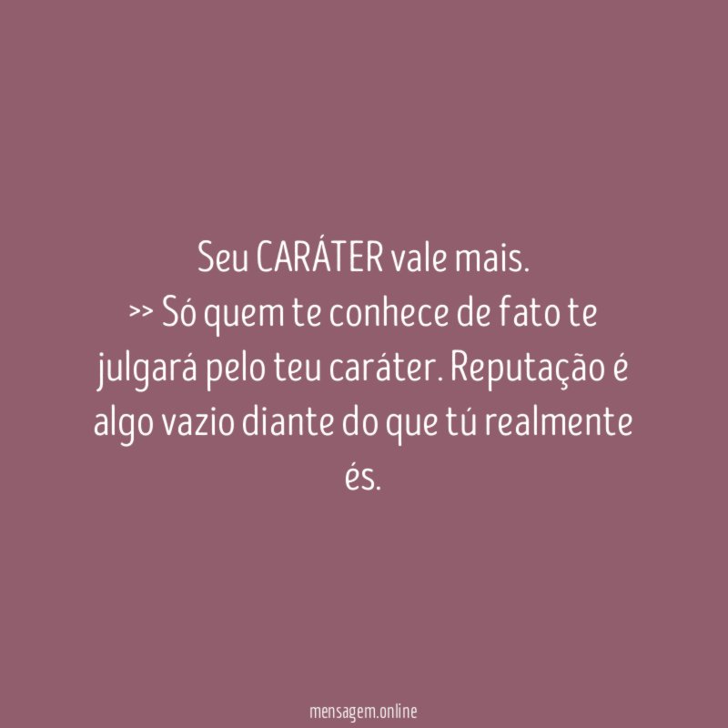 Seu CARÁTER vale mais.