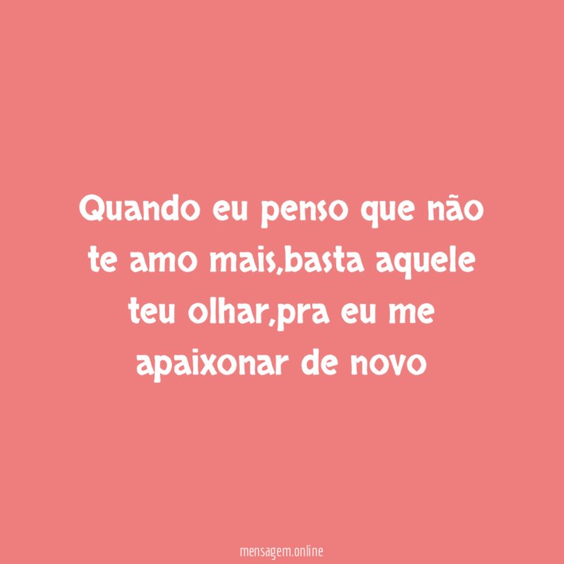 Quando eu penso que não te amo mais