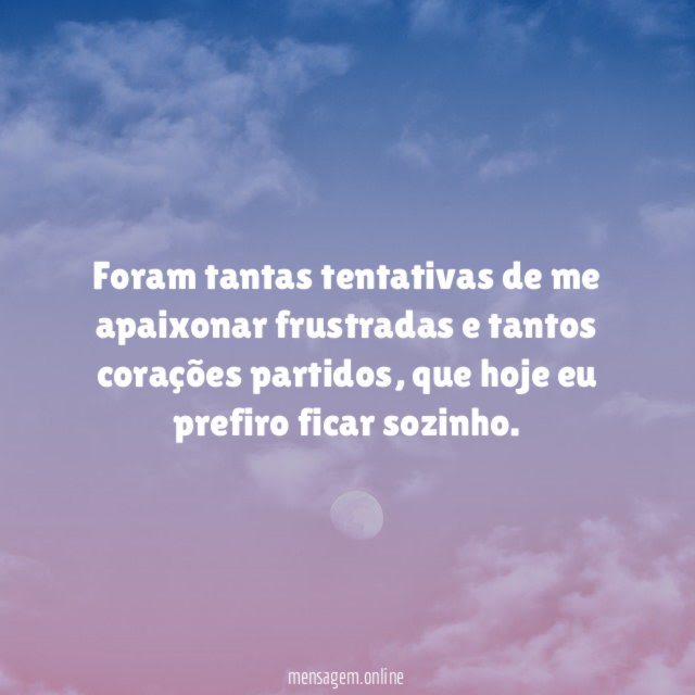 Foram tantas tentativas de me apaixonar frustradas e tantos corações partidos