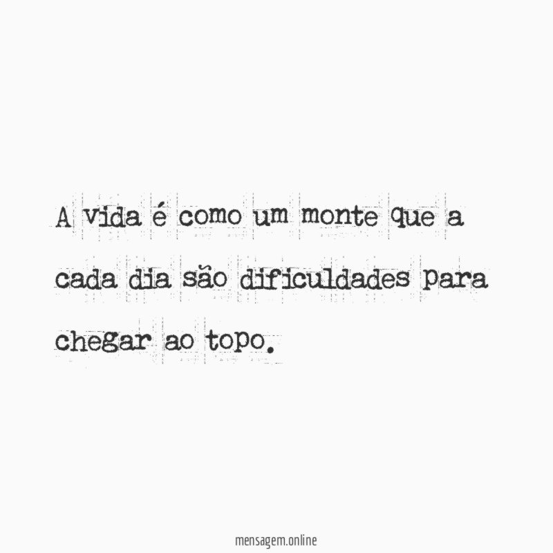 A vida é como um monte que a