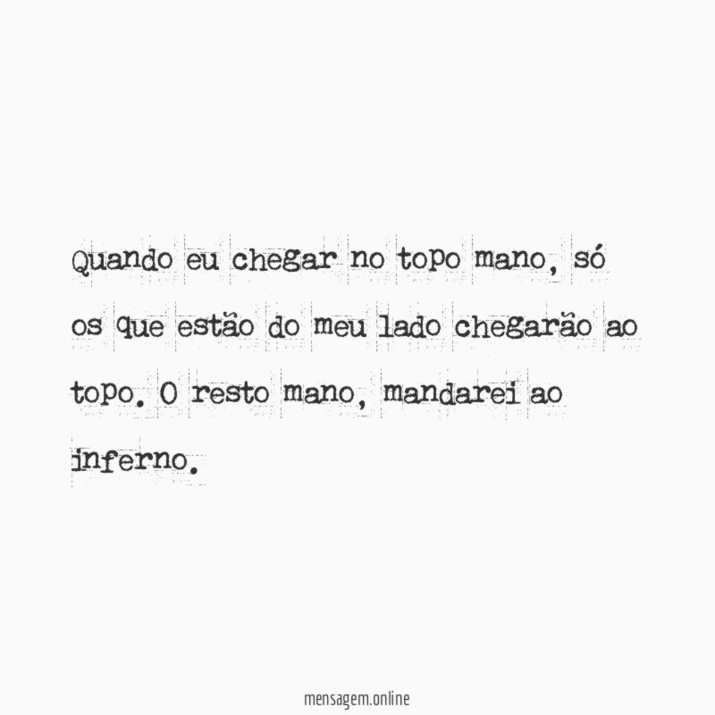 Quando eu chegar no topo mano