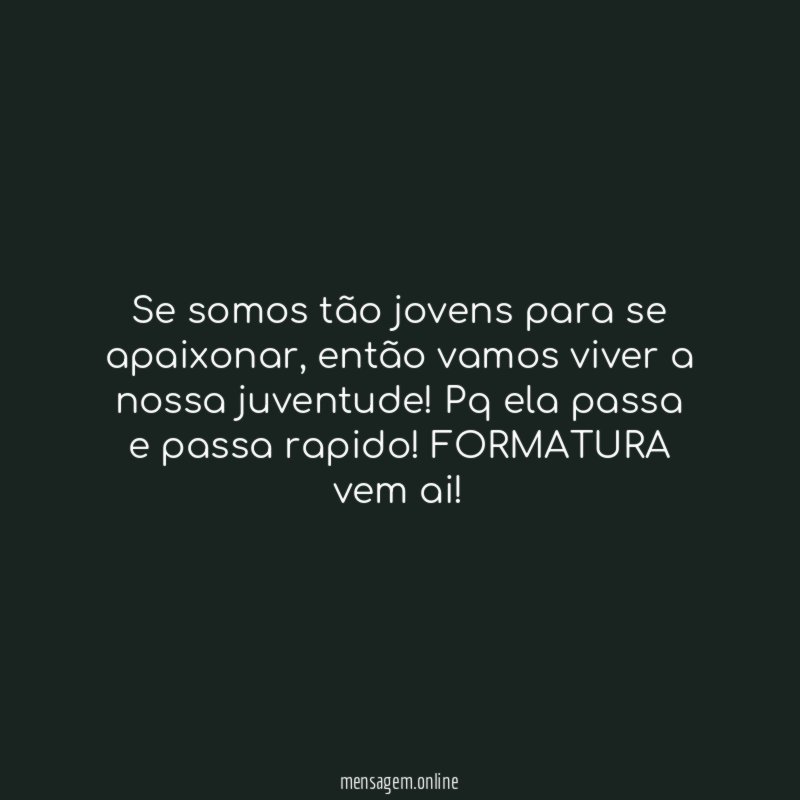 Se somos tão jovens para se apaixonar