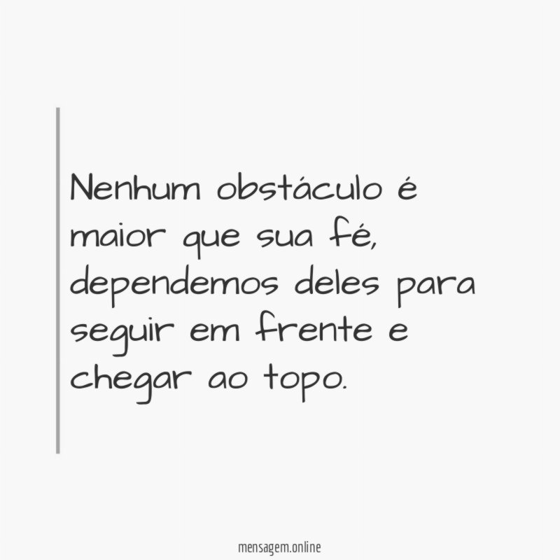 Nenhum obstáculo é maior que sua fé