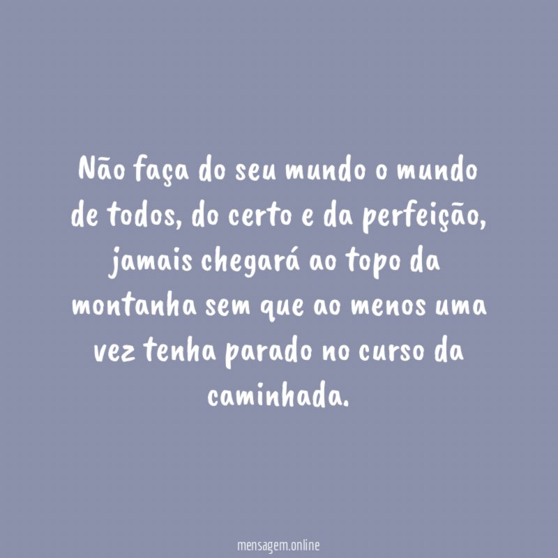 Não faça do seu mundo o mundo de todos