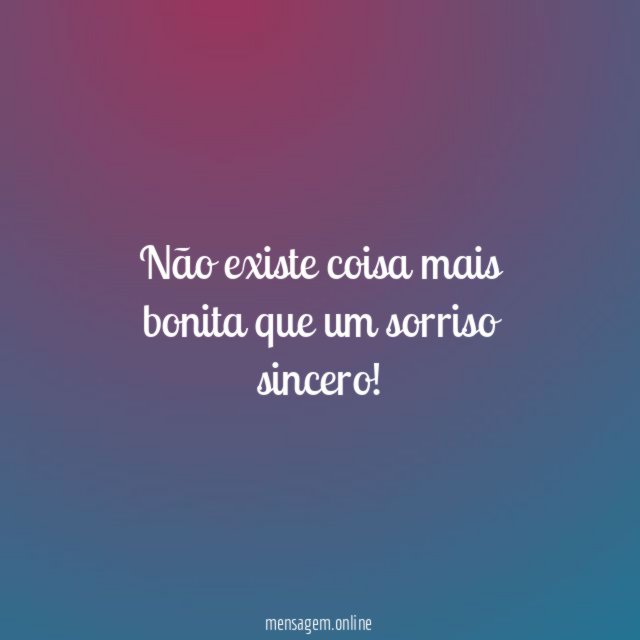 Não existe coisa mais bonita que um sorriso sincero
