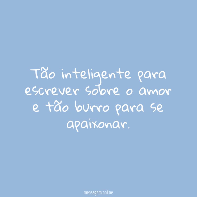 Tão inteligente para escrever sobre o amor