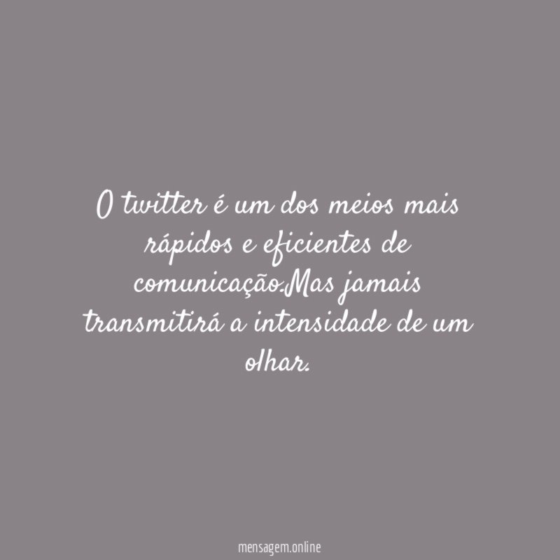 O twitter é um dos meios mais rápidos