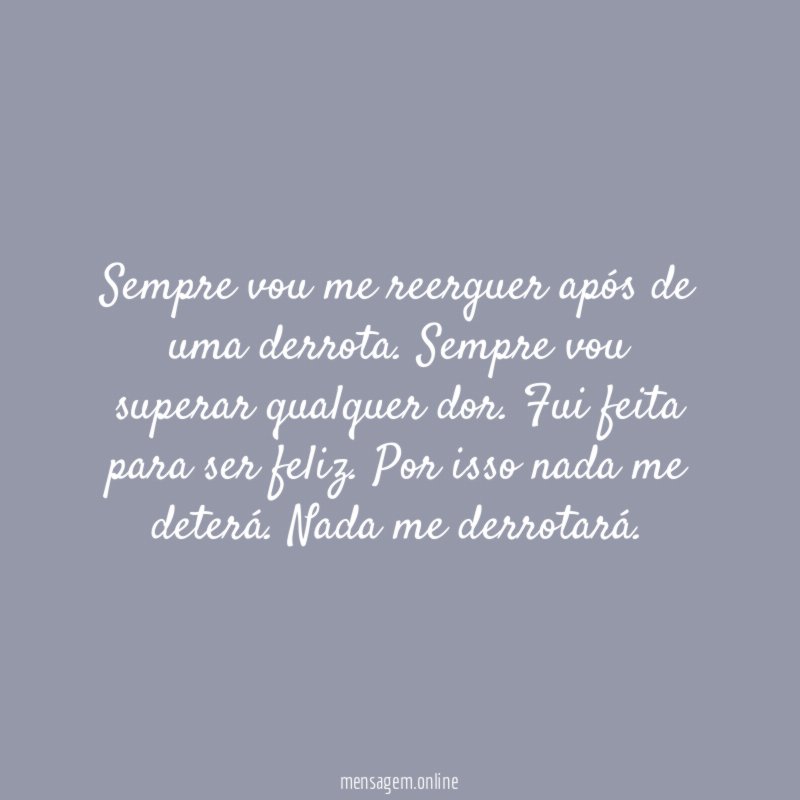 Sempre vou me reerguer após de uma derrota