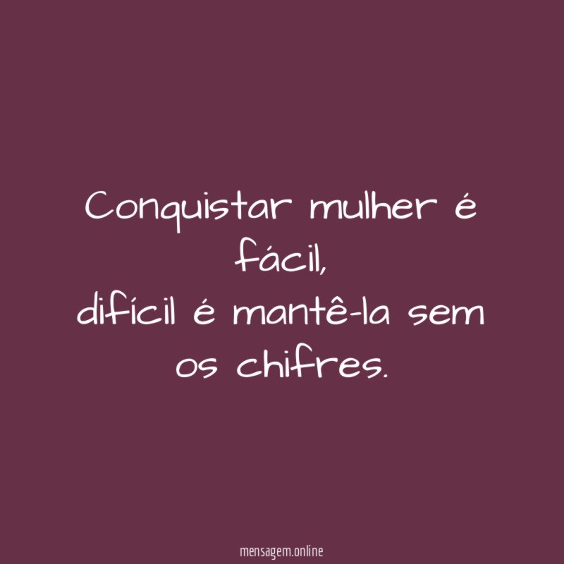Conquistar mulher é fácil