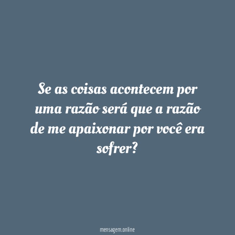 Se as coisas acontecem por uma razão será