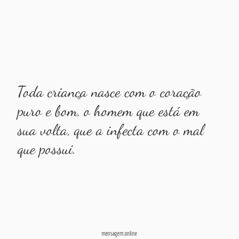 Toda criança nasce com o coração puro e bom