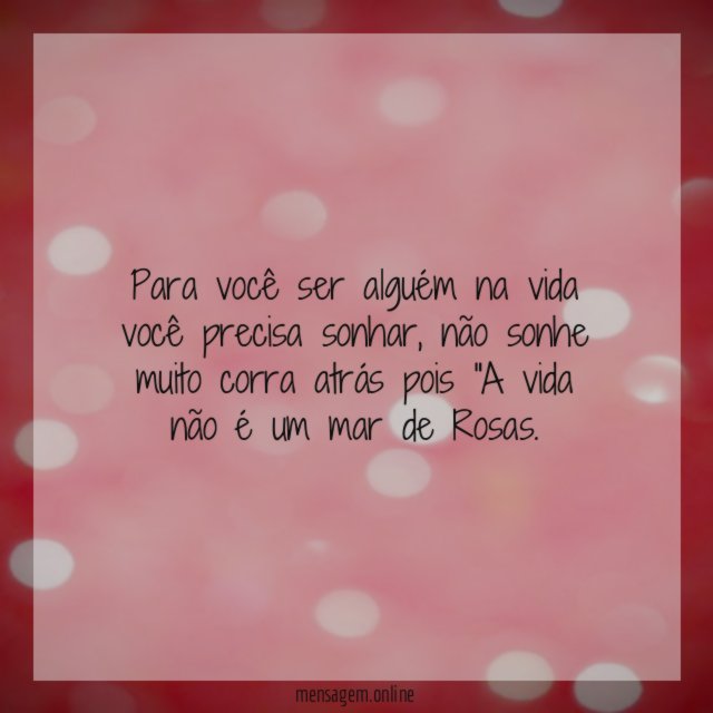 Para você ser alguém na vida você precisa sonhar