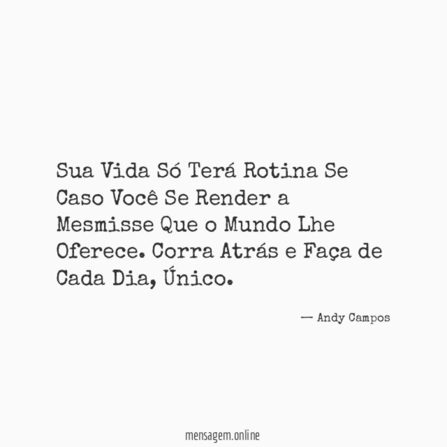 Sua Vida Só Terá Rotina Se Caso Você