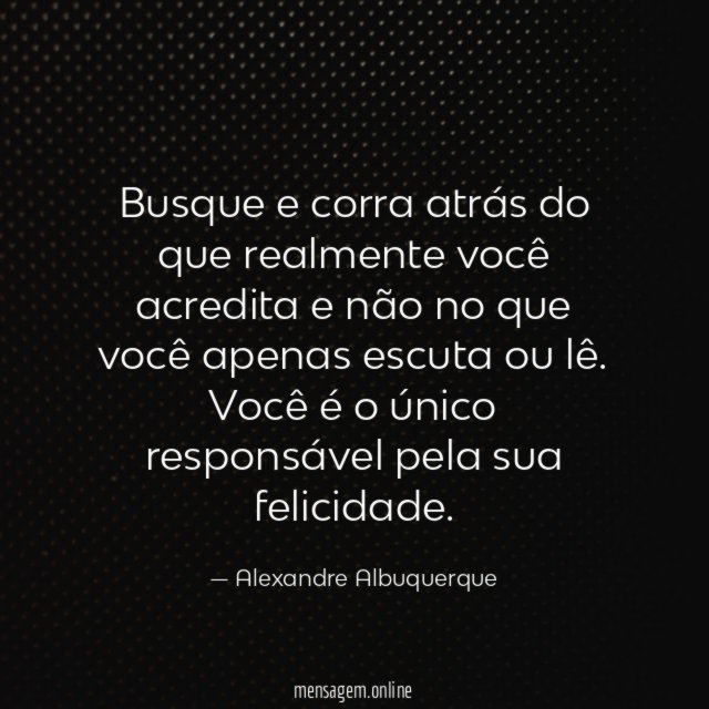 Busque e corra atrás do que realmente você