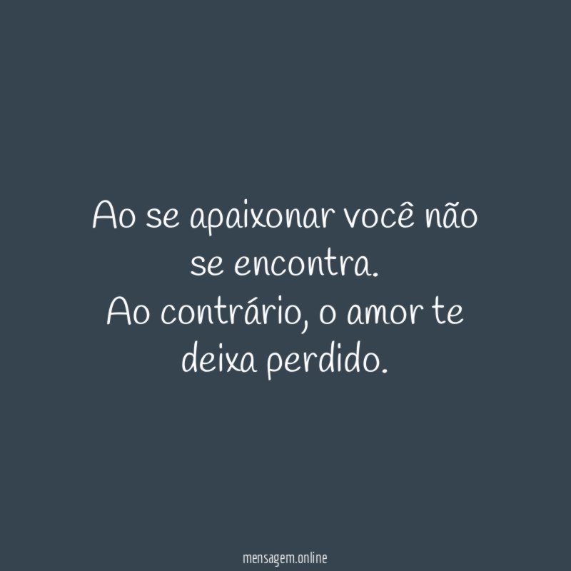 Ao se apaixonar você não se encontra