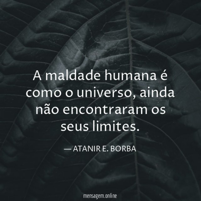 A maldade humana é como o universo
