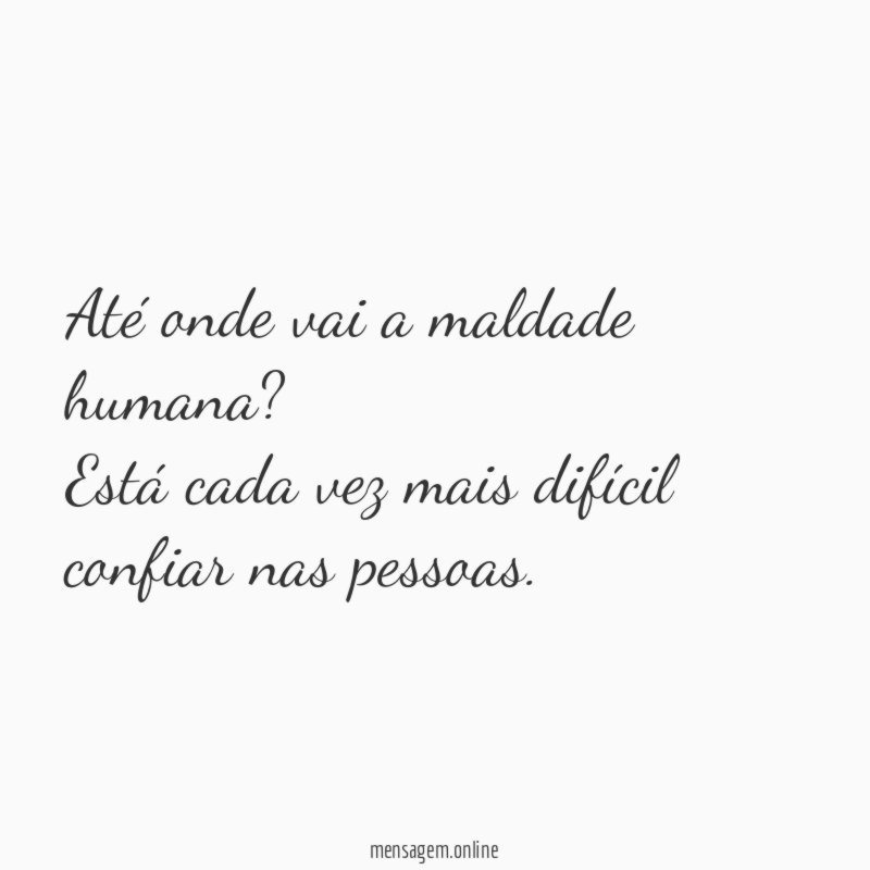 Até onde vai a maldade humana