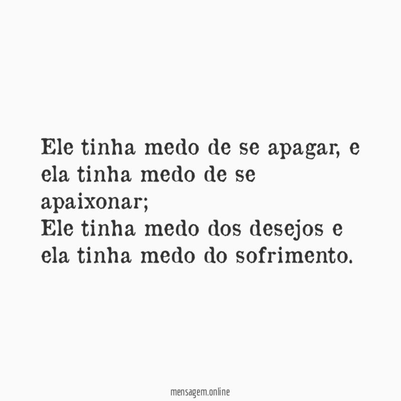 Ele tinha medo de se apagar