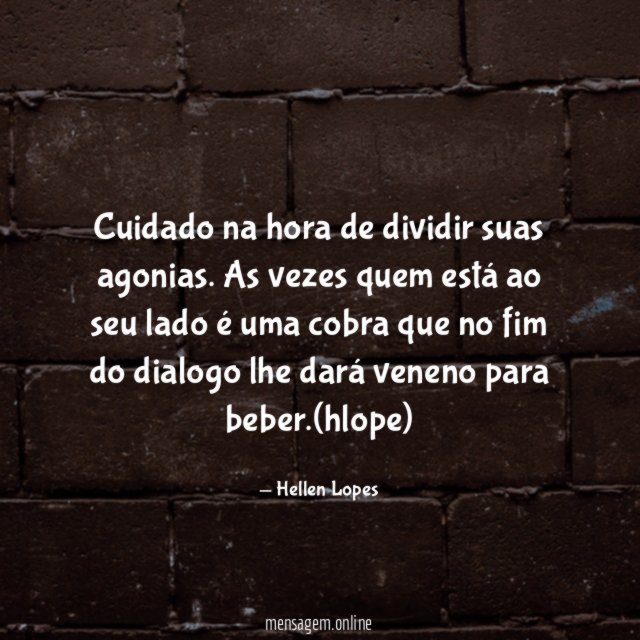 Cuidado na hora de dividir suas agonias