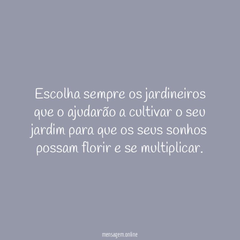 Escolha sempre os jardineiros que o ajudarão a