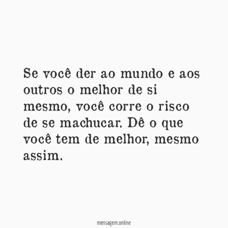 Se você der ao mundo e aos outros