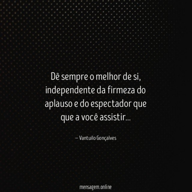 Dê sempre o melhor de si
