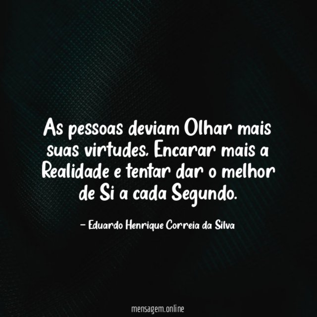 As pessoas deviam Olhar mais suas virtudes