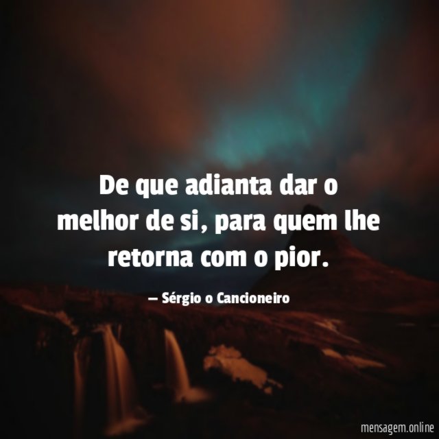 De que adianta dar o melhor de si
