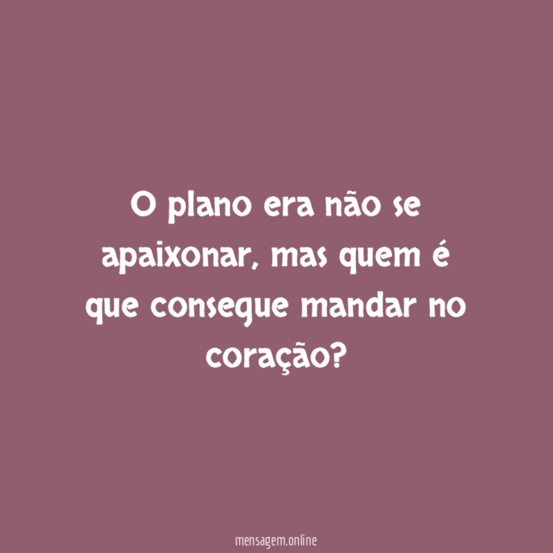 O plano era não se apaixonar