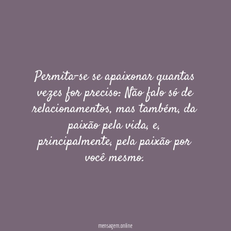Permita-se se apaixonar quantas vezes for preciso