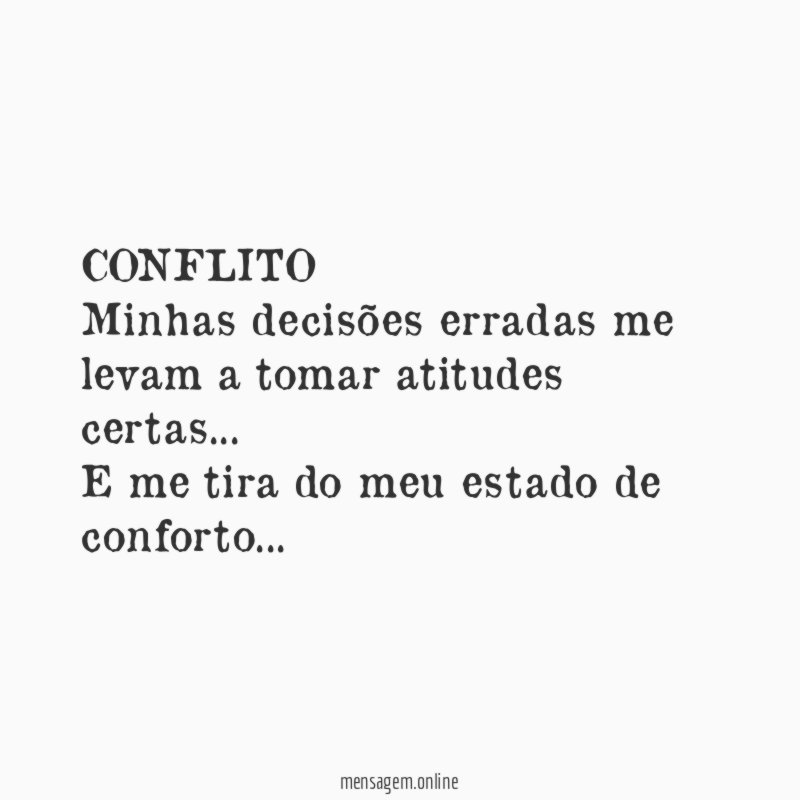 CONFLITO Minhas decisões erradas me levam a tomar atitudes certas
