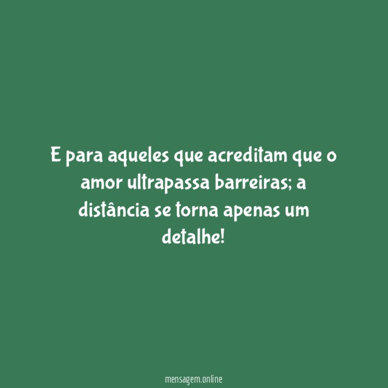 E para aqueles que acreditam que o amor ultrapassa barreiras