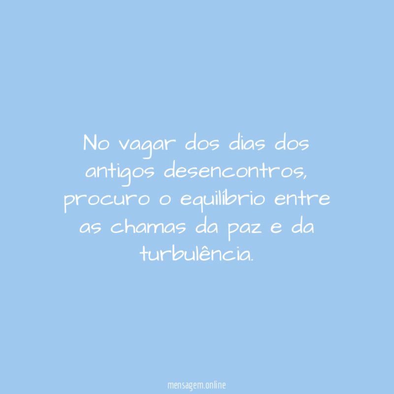 No vagar dos dias dos antigos desencontros
