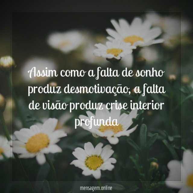 assim como a falta de sonho produz desmotivação