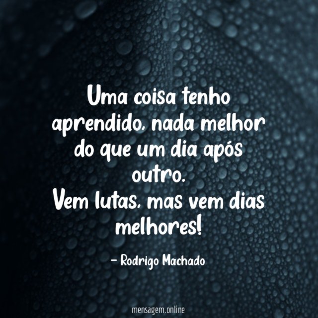 Uma coisa tenho aprendido