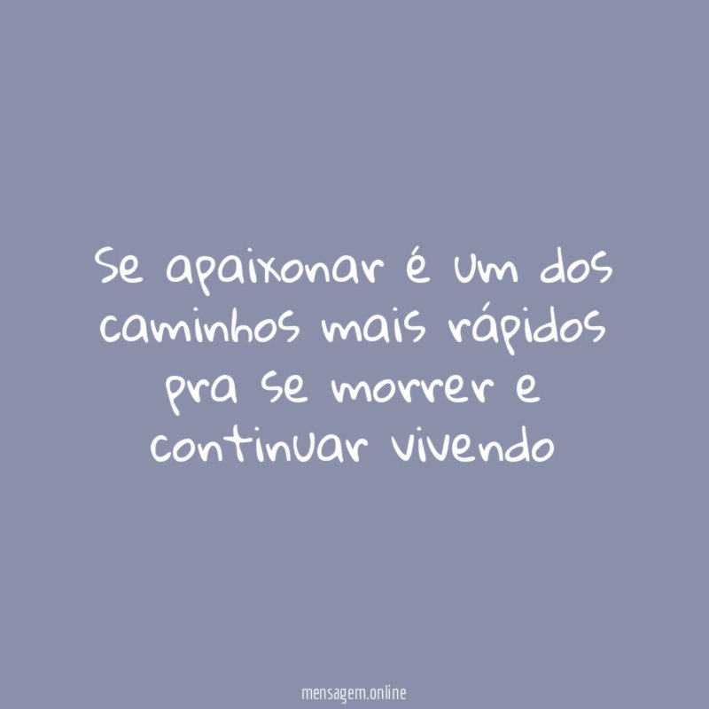Se apaixonar é um dos caminhos mais rápidos