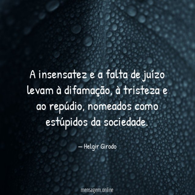 A insensatez e a falta de juízo levam à difamação