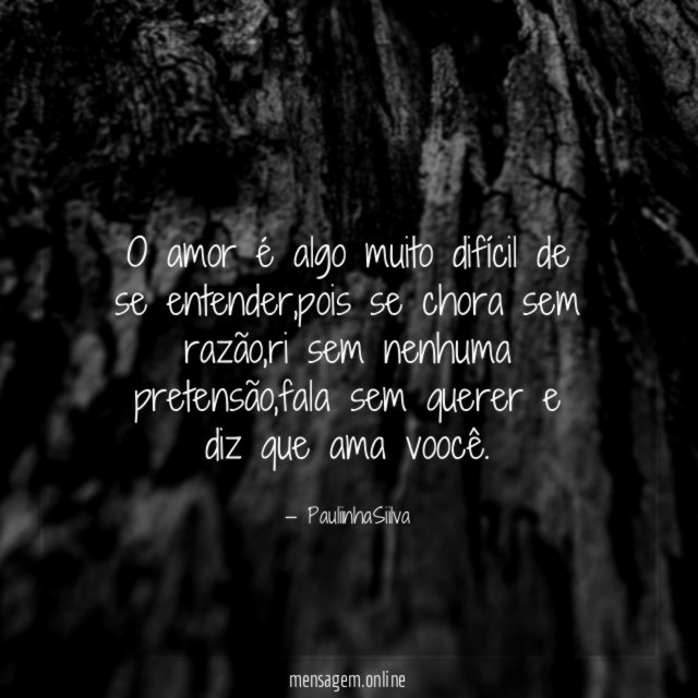 O amor é algo muito difícil de se entender
