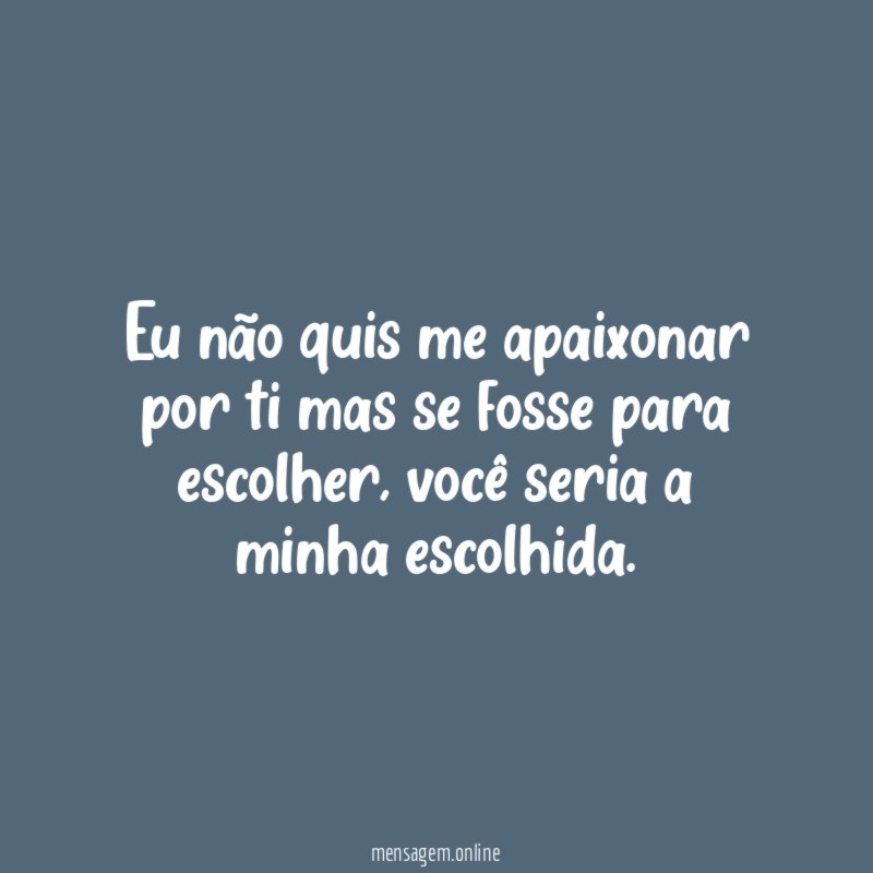 Eu não quis me apaixonar por ti mas