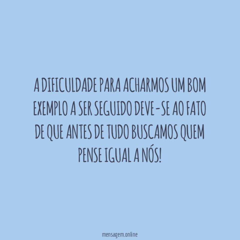 A dificuldade para acharmos um bom exemplo a