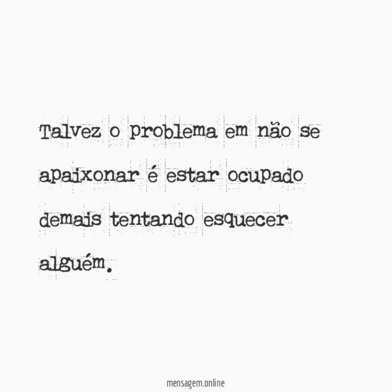 Talvez o problema em não se apaixonar é