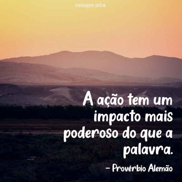A ação tem um impacto mais poderoso do que a palavra