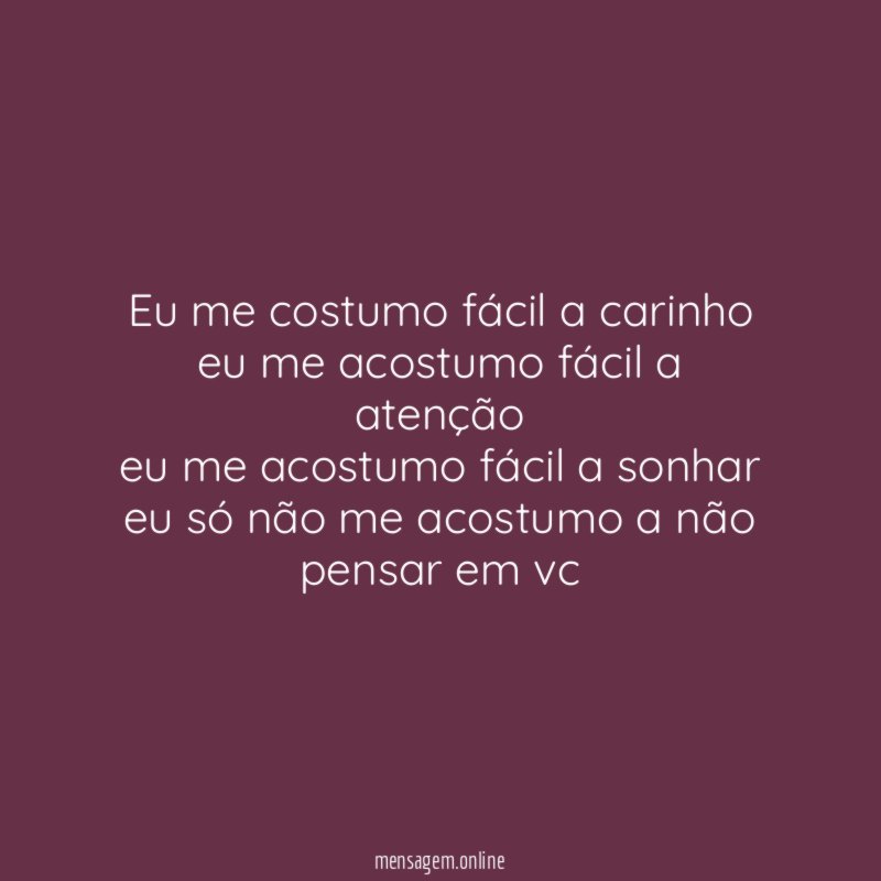 Eu me costumo fácil a carinho eu me acostumo