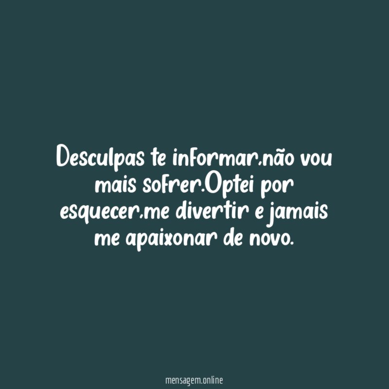 Desculpas te informar